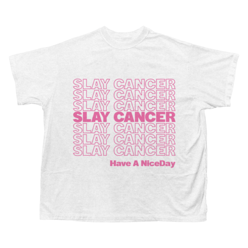 SLAYCANCER-TEE-002-WHITE HAVE A NICE DAY