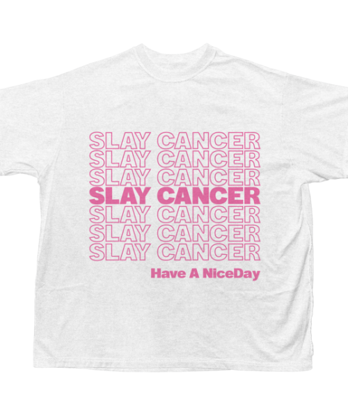 SLAYCANCER-TEE-002-WHITE HAVE A NICE DAY