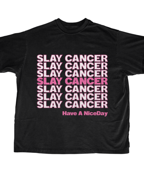 SLAYCANCER-TEE-002B-BLACK HAVE A NICE DAY