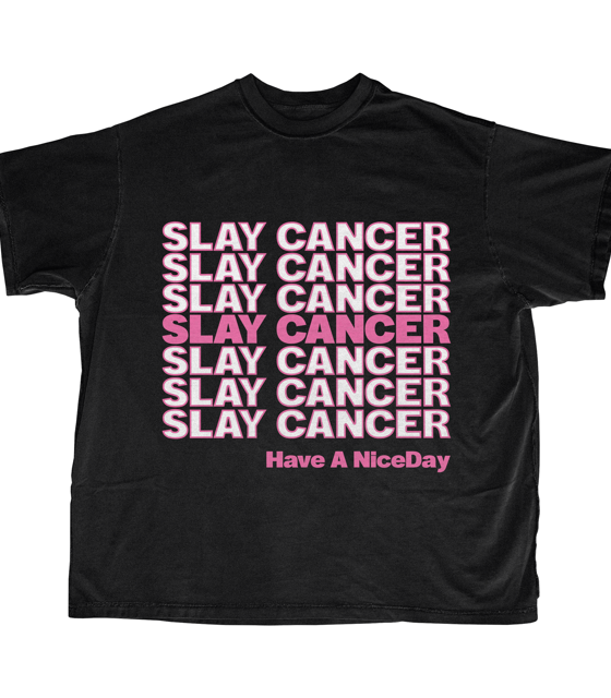 SLAYCANCER-TEE-002B-BLACK HAVE A NICE DAY