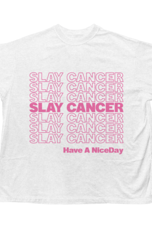 SLAYCANCER-TEE-002-WHITE HAVE A NICE DAY