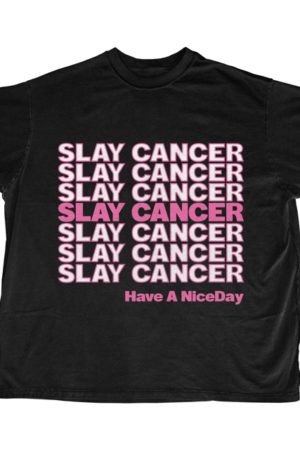 SLAYCANCER-TEE-002B-BLACK HAVE A NICE DAY